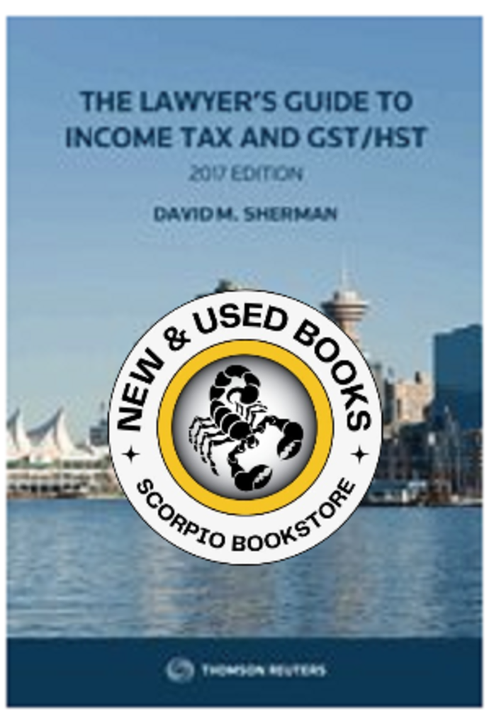 Lawyer's Guide to Income Tax and GST/HST 2017 edition by Sherman 9780779880454 *84h