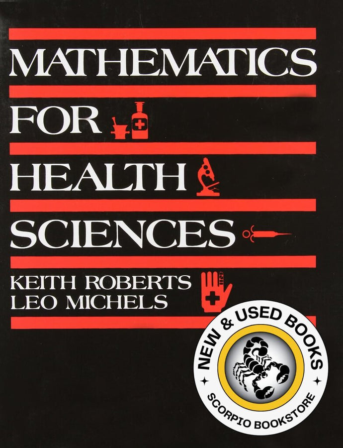 Mathematics for health sciences by Keith J. Roberts 9780818504785 (USED:ACCEPTABLE) *AVAILABLE FOR NEXT DAY PICK UP* *Z55 [ZZ]