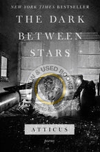 Load image into Gallery viewer, The Dark Between Stars by Atticus 9781982104863 (USED:GOOD; liquid damage on bottom) *70a
