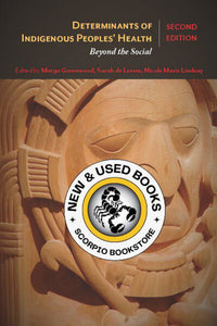 *PRE-ORDER, APPROX 4-6 BUSINESS DAYS* Determinants of Indigenous Peoples' Health 2nd Edition by Margo Greenwood 9781773380377