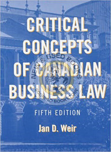 Critical concepts of Canadian Business Law 5th Edition by Jan D. Weir 9780558746384 *AVAILABLE FOR NEXT DAY PICK UP* *Z127 *SAN [ZZ]