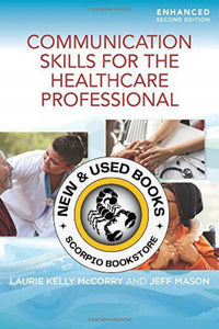 Communication Skills for the Healthcare Professional Enhanced 2nd edition by Laurie Kelly McCorry 9781284316490 *78d