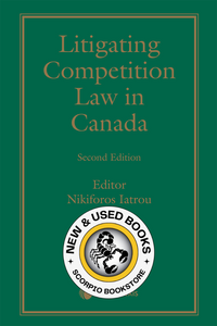 *PRE-ORDER, APPROX 7-10 BUSINESS DAYS* Litigating Competition Law in Canada 2nd Edition by Nikiforos Iatrou 9780433530350