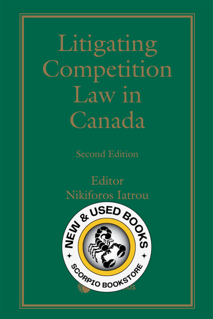 *PRE-ORDER, APPROX 7-10 BUSINESS DAYS* Litigating Competition Law in Canada 2nd Edition by Nikiforos Iatrou 9780433530350