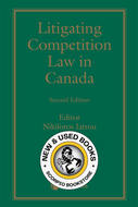 *PRE-ORDER, APPROX 4-6 BUSINESS DAYS* Litigating Competition Law in Canada 2nd Edition by Nikiforos Iatrou 9780433530350 [ZZ]