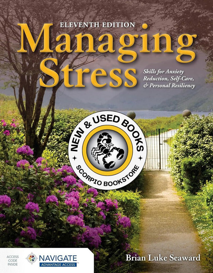 *PRE-ORDER APPROX 7-10 BUSINESS DAYS* Managing Stress: Skills for Anxiety Reduction, Self-Care, and Personal Resiliency 11th Edition by Brian Seaward 9781284283150