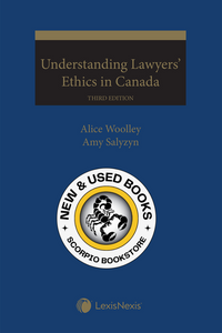 Understanding Lawyers' Ethics in Canada 3rd Edition by Alice Woolley 9780433505877 *84h [ZZ]