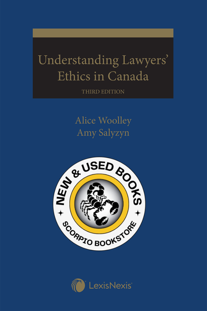 Understanding Lawyers' Ethics in Canada 3rd Edition by Alice Woolley 9780433505877 *84h [ZZ]