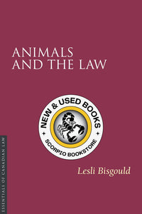 *PRE-ORDER, APPROX 4-6 BUSINESS DAYS* Animals and the Law by Lesli Bisgould 9781552212318