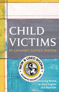 *PRE-ORDER, APPROX 4-6 BUSINESS DAYS* Child Victims in Canada's Justice System by Loree Armstrong Beniuk 9781552215715 *FINAL SALE*