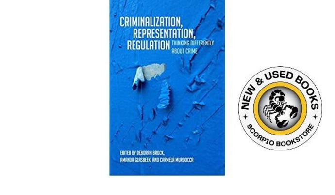 Criminalization Representation Regulation by Deborah Brock 9781442607101 (USED:VERYGOOD; minor marking) *36d