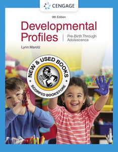 Developmental Profiles Pre-Birth Through Adolescence 9th Edition by Lynn R. Marotz 9780357625026 *27a