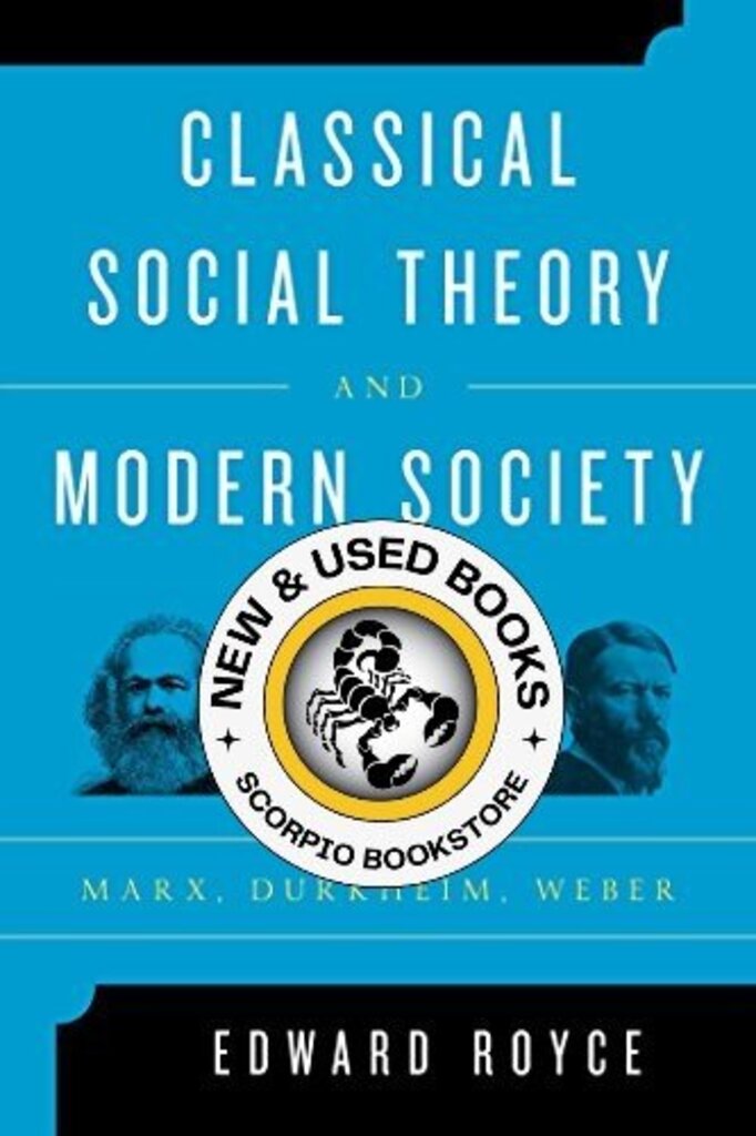 Classical Social Theory and Modern Society by Edward Royce 9781442243231 (USED:GOOD; minor highlights) *AVAILABLE FOR NEXT DAY PICK UP* *Z146 [ZZ]