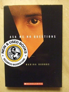 Ask Me No Questions by Marina Tamar Budhos 9780545043557 (USED:GOOD) *AVAILABLE FOR NEXT DAY PICK UP* *Z146 [ZZ]