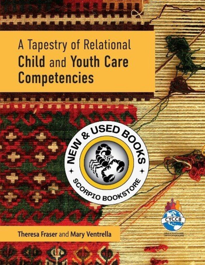 *PRE-ORDER, APPROX 4-6 BUSINESS DAYS* A Tapestry of Relational Child and Youth Care Competencies by Theresa Fraser 9781773380339