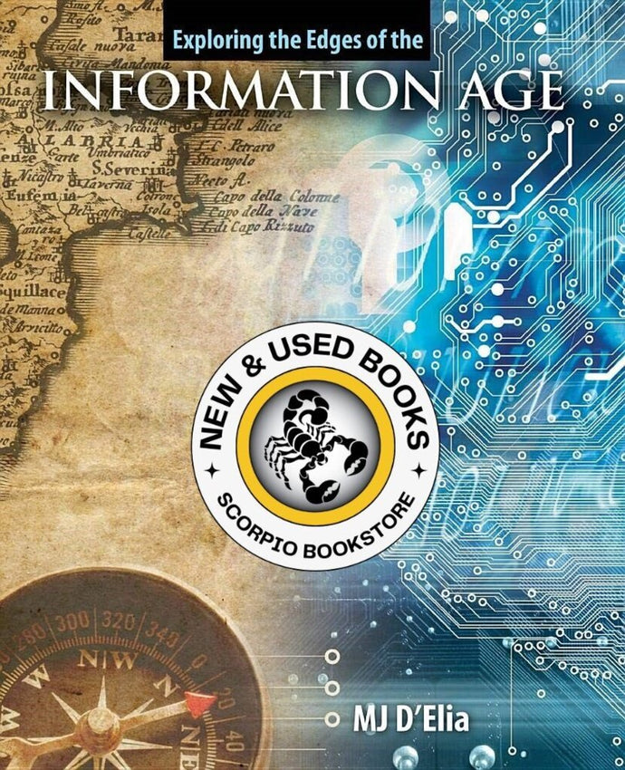 Exploring the Edges of the INFORMATION AGE by MJ D'Elia 9780757566202 (USED:GOOD) *AVAILABLE FOR NEXT DAY PICK UP* *Z251 [ZZ]