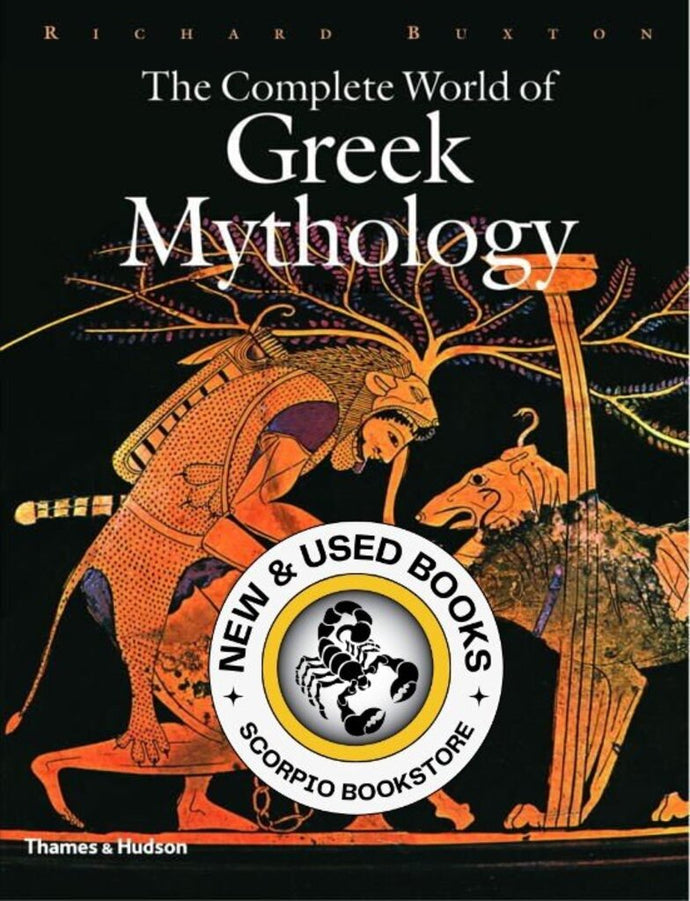 Complete World of Greek Mythology by Richard Buxton 9780500251218 (USED:GOOD; markings) *AVAILABLE FOR NEXT DAY PICK UP* *Z253