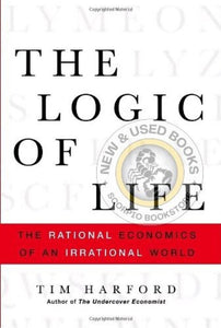 The Logic of Life: The Rational Econo by Tim Harford 9780385663878 *AVAILABLE FOR NEXT DAY PICK UP* *Z225 *SAN [ZZ]