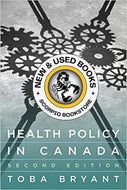 *PRE-ORDER, APPROX 4-6 BUSINESS DAYS* Health Policy in Canada 2nd Edition by Toba Bryant 9781551309248 *FINAL SALE* *3d [ZZ]