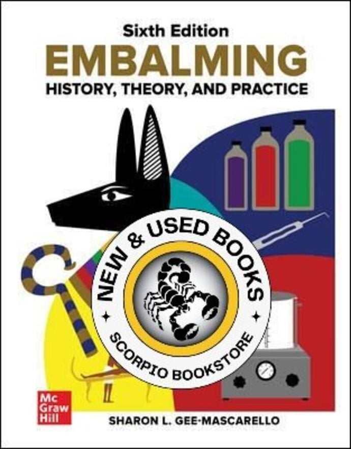 Embalming History Theory and Practice 6th Edition by Sharon Gee-Mascarello 9781260010077 *127e [ZZ]