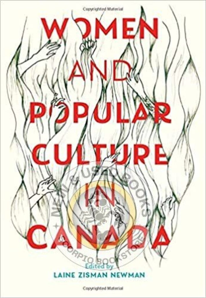 *PRE-ORDER, APPROX 4-6 BUSINESS DAYS* Women and Popular Culture in Canada by Laine Zisman Newman 9780889616158