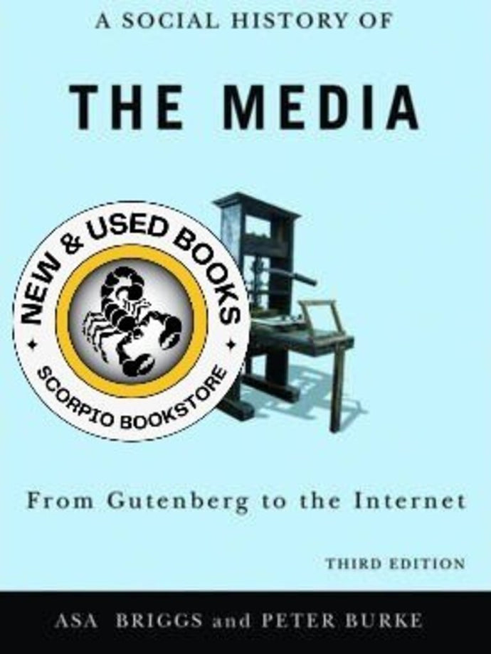 A Social History of the Media 3rd edition by Asa Briggs 9780745644950 *AVAILABLE FOR NEXT DAY PICK UP* *Z238 *SAN [ZZ]