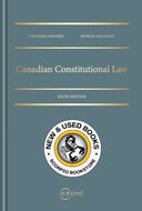 Canadian Constitutional Law 6th Edition by Carissima Mathen 9781774621370 (USED:LIKENEW) *133h