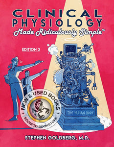 *PRE-ORDER, APPROX 2-3 BUSINESS DAYS* Clinical Physiology Made Ridiculously Simple 3rd edition by Stephen Goldberg (Color Edition) 9781935660644