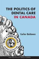 *PRE-ORDER, APPROX 4-6 BUSINESS DAYS* The Politics of Dental Care in Canada By Carlos Quiñonez 9781773382678 [ZZ]