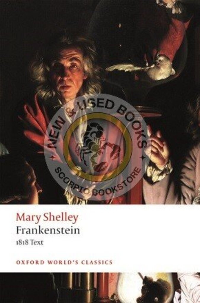 *PRE-ORDER, APPROX 3-5 BUSINESS DAYS* Frankenstein Or The Modern Prometheus The 1818 Text by Mary Wollstonecraft Shelley 9780198840824