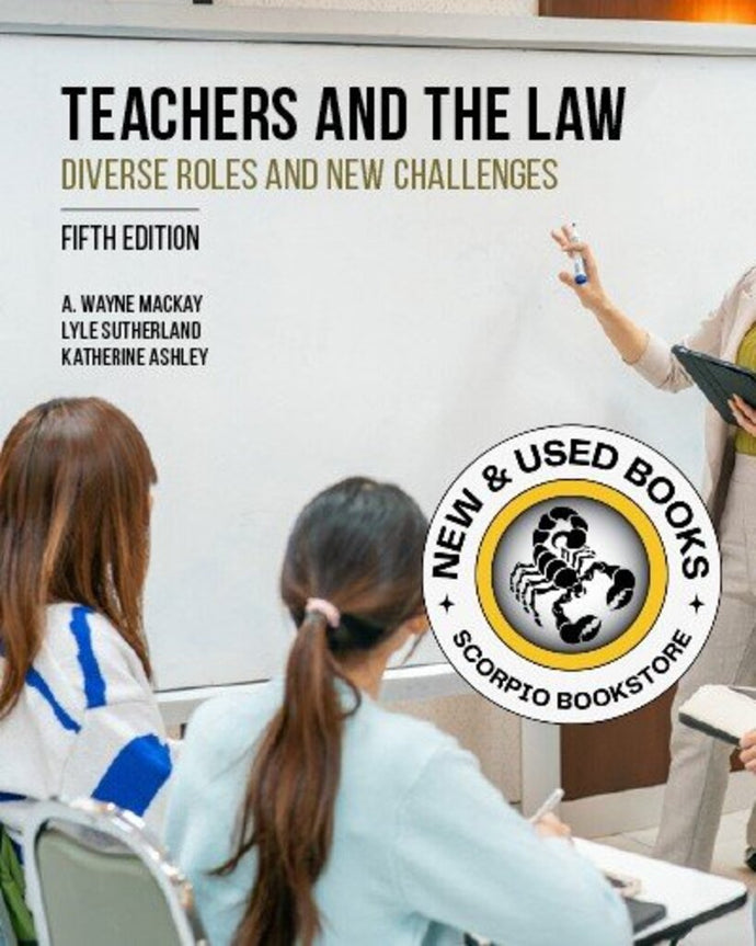 Teachers and the Law 5th Edition by A. Wayne MacKay 9781774626207 *132h [ZZ]