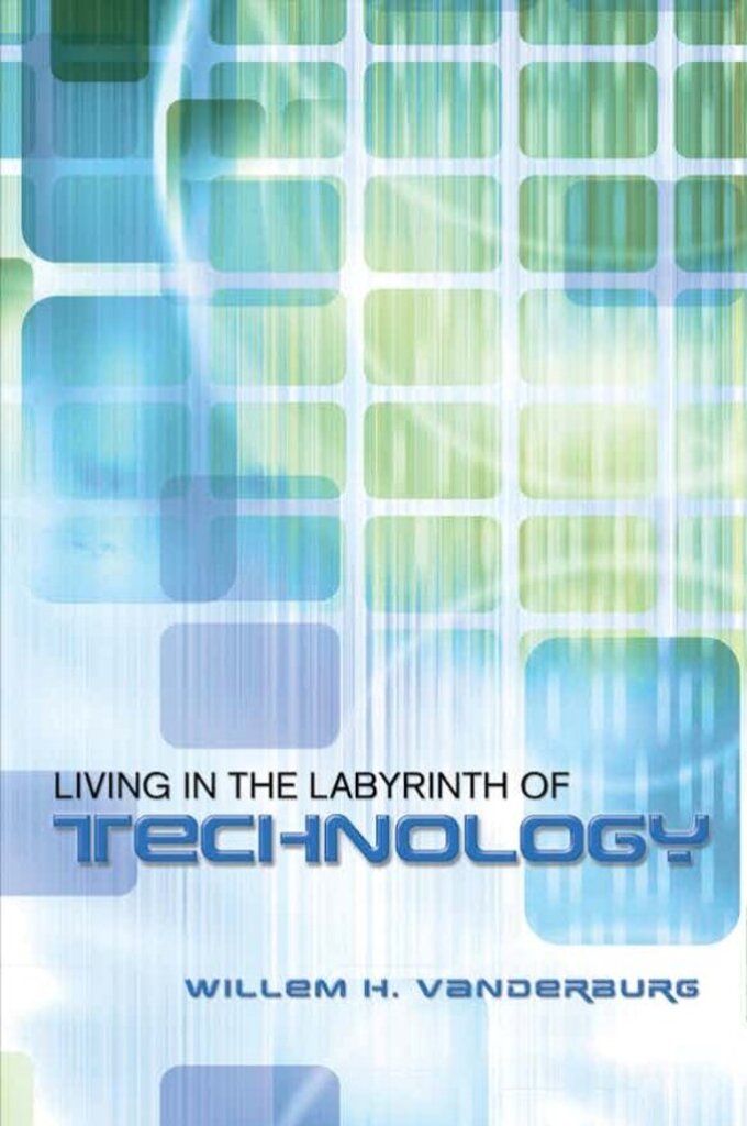*PRE-ORDER, APPROX 4-6 BUSINESS DAYS* Living in the Labyrinth of Technology by Willem H. Vanderburg 9780802048790