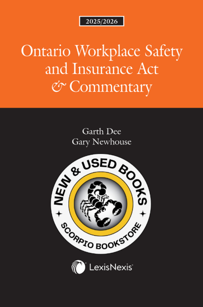 Ontario Workplace Safety and Insurance Act & Commentary 2025/2026 Edition by Garth Dee 9780433535959 *85d [ZZ]