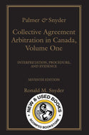 *PRE-ORDER, APPROX 7-10 BUSINESS DAYS* Palmer & Snyder: Collective Agreement Arbitration in Canada, 7th Edition – Volume 1 (Interpretation, Procedure, and Evidence) by Ronald M. Snyder 9780433534655 [ZZ]