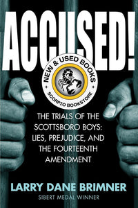 Accused! : The Trials of the Scottsboro Boys: Lies, Prejudice, and the Fourteenth Amendment by Larry Dane Brimner 9781629797755 (USED:VERYGOOD) *AVAILABLE FOR NEXT DAY PICK UP* *TBC *SD2025a