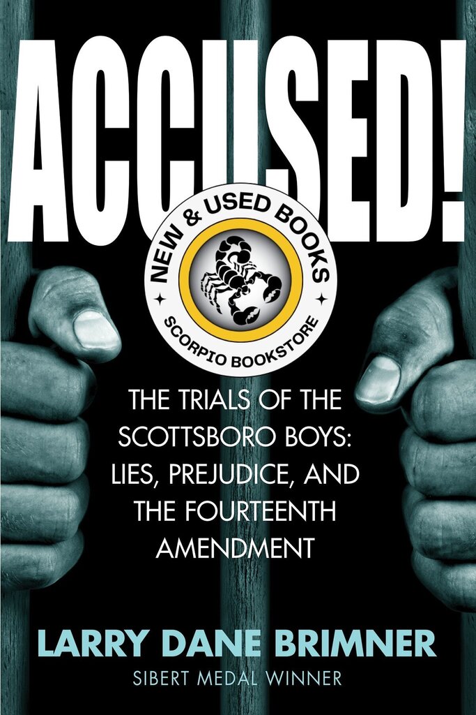 Accused! : The Trials of the Scottsboro Boys: Lies, Prejudice, and the Fourteenth Amendment by Larry Dane Brimner 9781629797755 (USED:VERYGOOD) *AVAILABLE FOR NEXT DAY PICK UP* *TBC *SD2025a