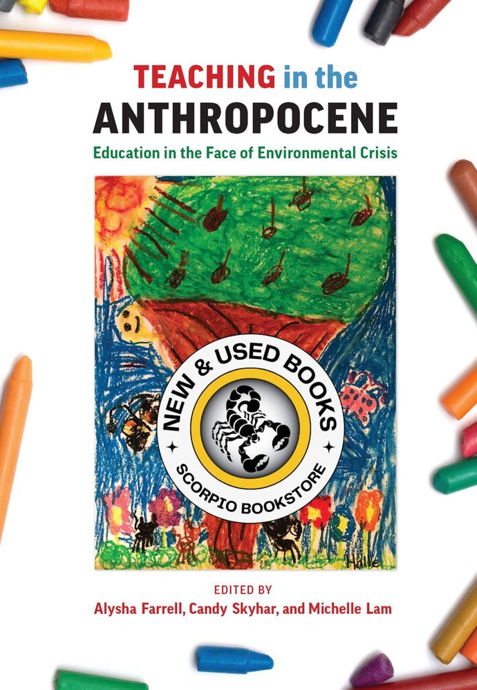 *PRE-ORDER, APPROX 4-6 BUSINESS DAYS* Teaching in the Anthropocene By Alysha J. Farrell 9781773382821