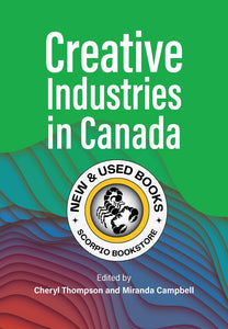 *PRE-ORDER, APPROX 4-6 BUSINESS DAYS* Creative Industries in Canada By Miranda Campbell 9781773383132