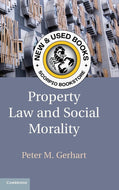 Property Law And Social Morality by Peter Gerhart 9781107006454 *A74 *SAN [ZZ]