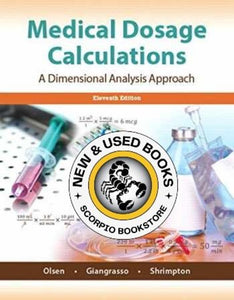 Medical Dosage Calculations A Dimensional Analysis Approach 11th Edition by Olsen 9780133940718 (USED:GOOD) *A14 [ZZ]