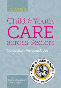 Child and Youth Care across Sectors Volume 2 Canadian Perspectives By Kiaras Gharabaghi 9781773381954 *6a *ADJ [ZZ]