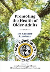 *PRE-ORDER, APPROX 4-6 BUSINESS DAYS* Promoting the Health of Older Adults by Irving Rootman 9781773382401