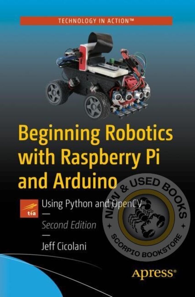 Beginning Robotics with Raspberry Pi and Arduino by Jeff Cicolani 9781484268902 (USED:GOOD) *AVAILABLE FOR NEXT DAY PICK UP* *Z300 [ZZ]