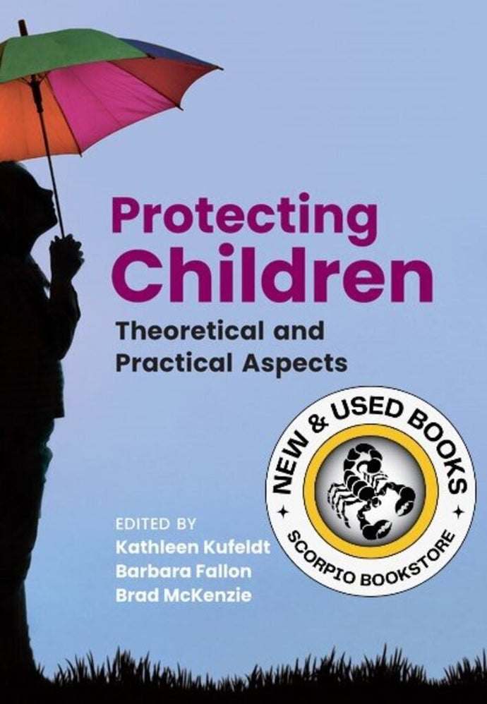 *PRE-ORDER, APPROX 4-6 BUSINESS DAYS* Protecting Children by Kathleen Kufeldt 9781773382555