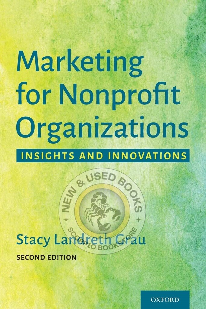 *PRE-ORDER, APPROX 7-10 BUSINESS DAYS, print-on-demand* Marketing for Nonprofit Organizations 2nd edition by Stacy Landreth Grau 9780190090807