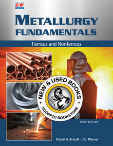 Metallurgy Fundamentals 6th Edition by Daniel A. Brandt 9781635638745 (USED:VERYGOOD) *AVAILABLE FOR NEXT DAY PICK UP* *Z302 [ZZ]