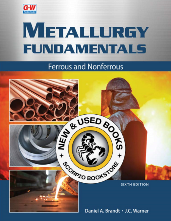 Metallurgy Fundamentals 6th Edition by Daniel A. Brandt 9781635638745 (USED:VERYGOOD) *AVAILABLE FOR NEXT DAY PICK UP* *Z302 [ZZ]