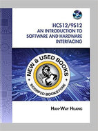 The HCS12/9S12 An Introduction to Software and Hardware Interfacing 2nd Edition with CD by Han-Way Huang 9781435427426 *SAN *AVAILABLE FOR NEXT DAY PICK UP* *C7 [ZZ]