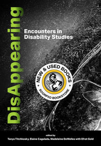 DisAppearing Encounters in Disability Studies By Tanya Titchkosky 9781773383163 *3d [ZZ]