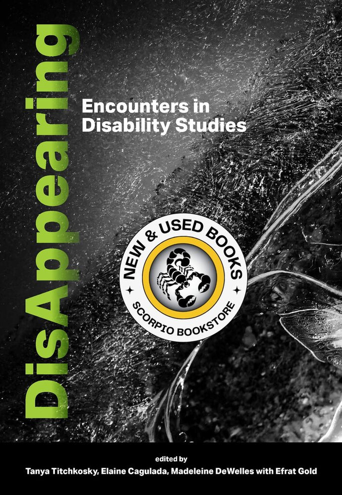 DisAppearing Encounters in Disability Studies By Tanya Titchkosky 9781773383163 *3d [ZZ]